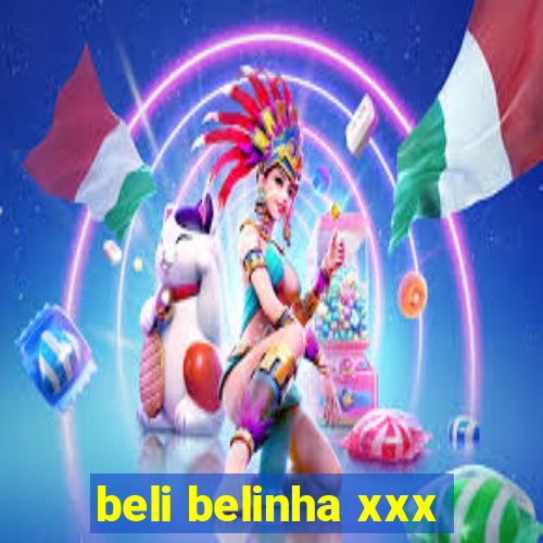 beli belinha xxx